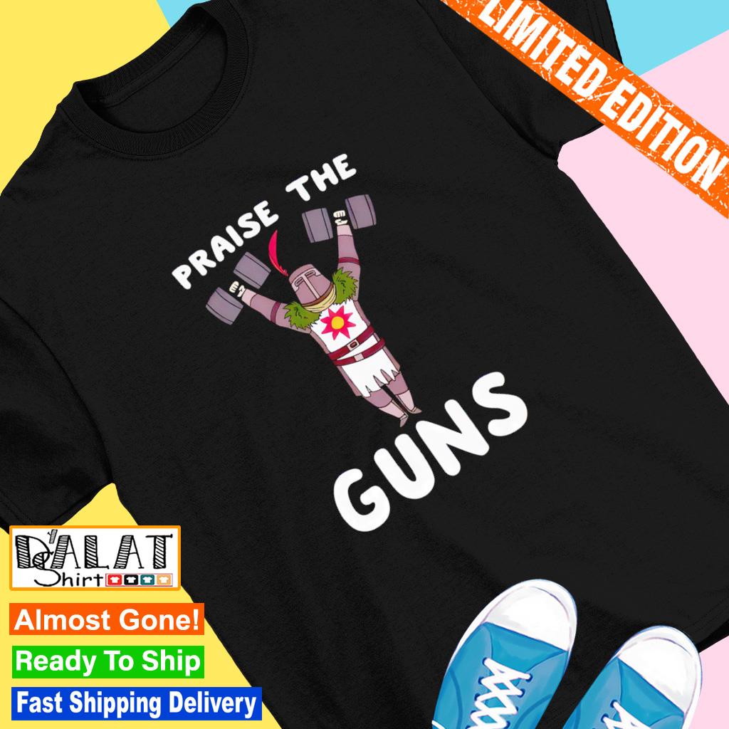 Praise the guns shirt