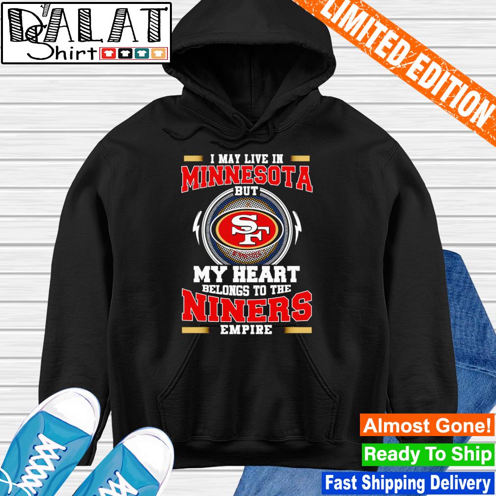 San Francisco 49ers I May Live In Oregon But My Heart