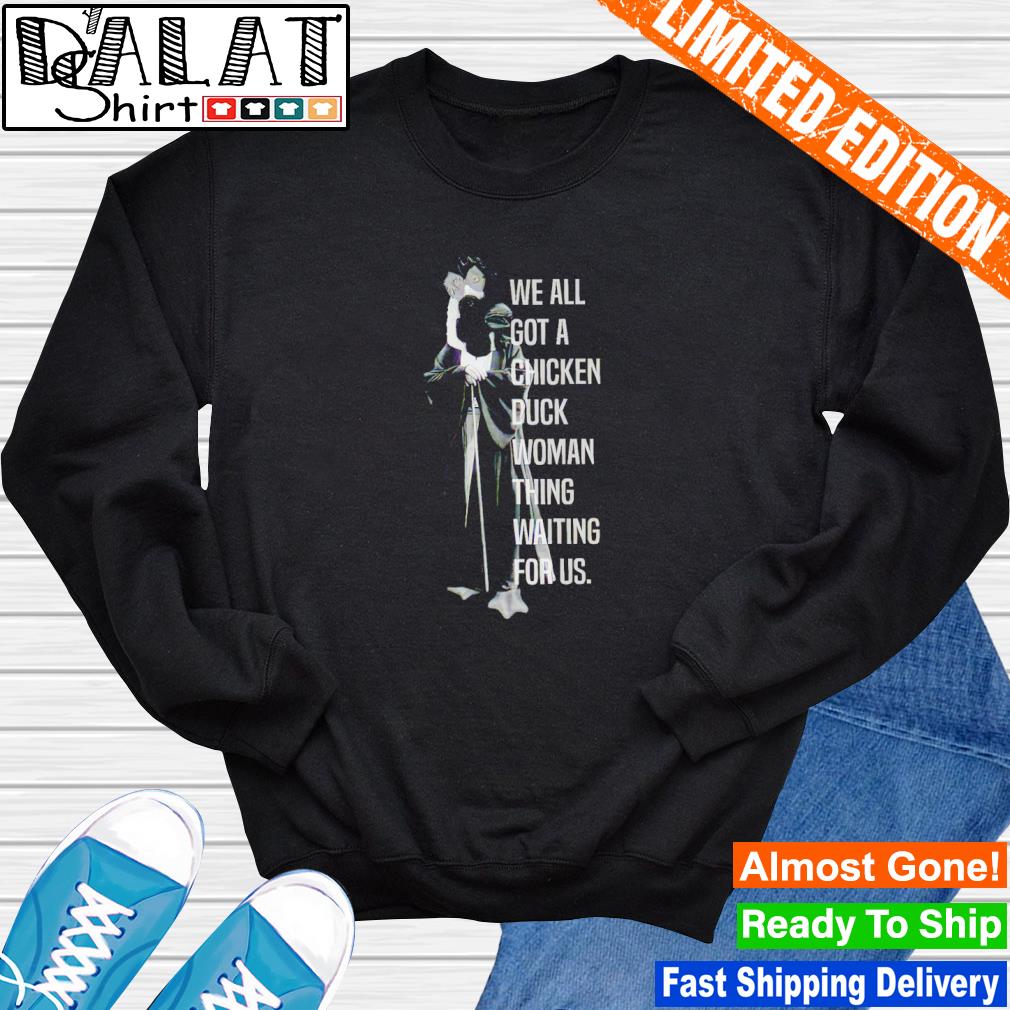 Chicken duck woman thing shirt cheap