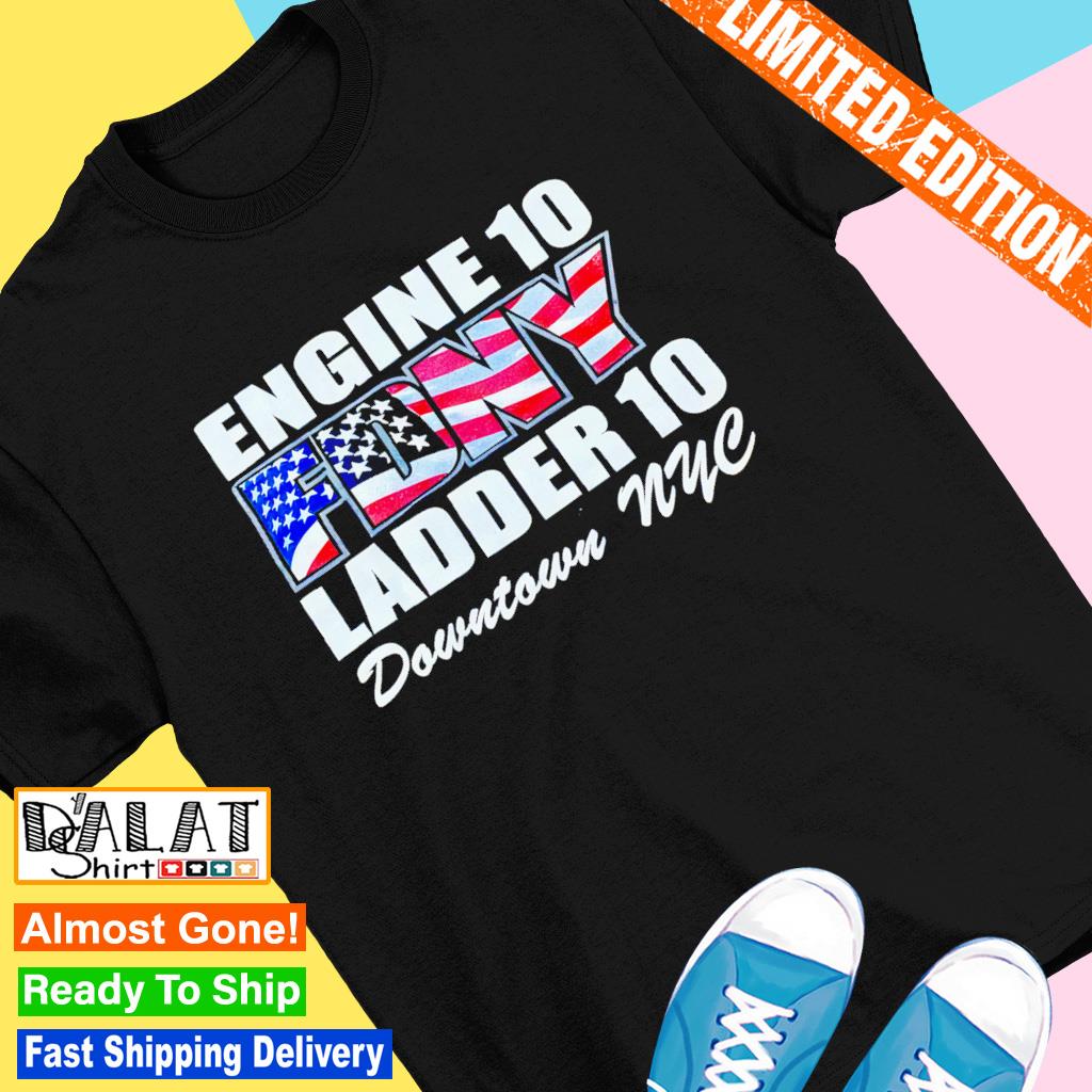 Engine 10 FDNY Ladder 10 Downtown NYC shirt