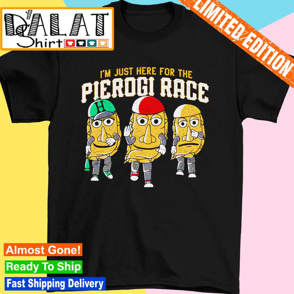 Official i'm just here for the pierogi race pittsburgh shirt