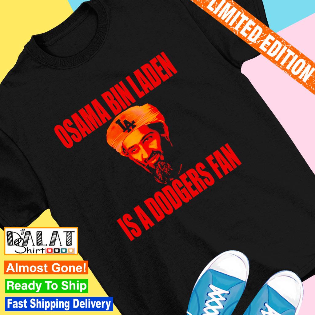 Osama Bin Laden Is A Dodgers Fan shirt, hoodie, sweater, long