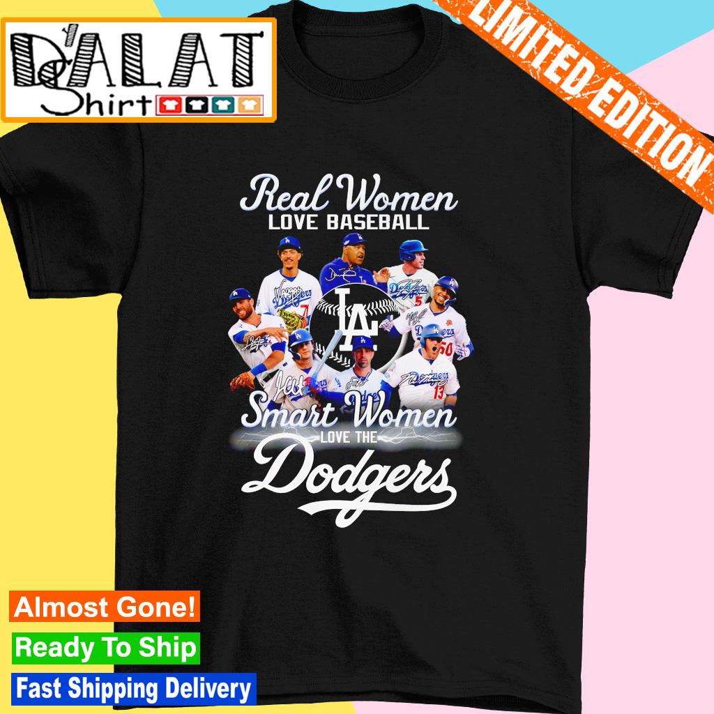 Real Women Love Baseball Smart Women Love The Dodgers Shirt - High-Quality  Printed Brand