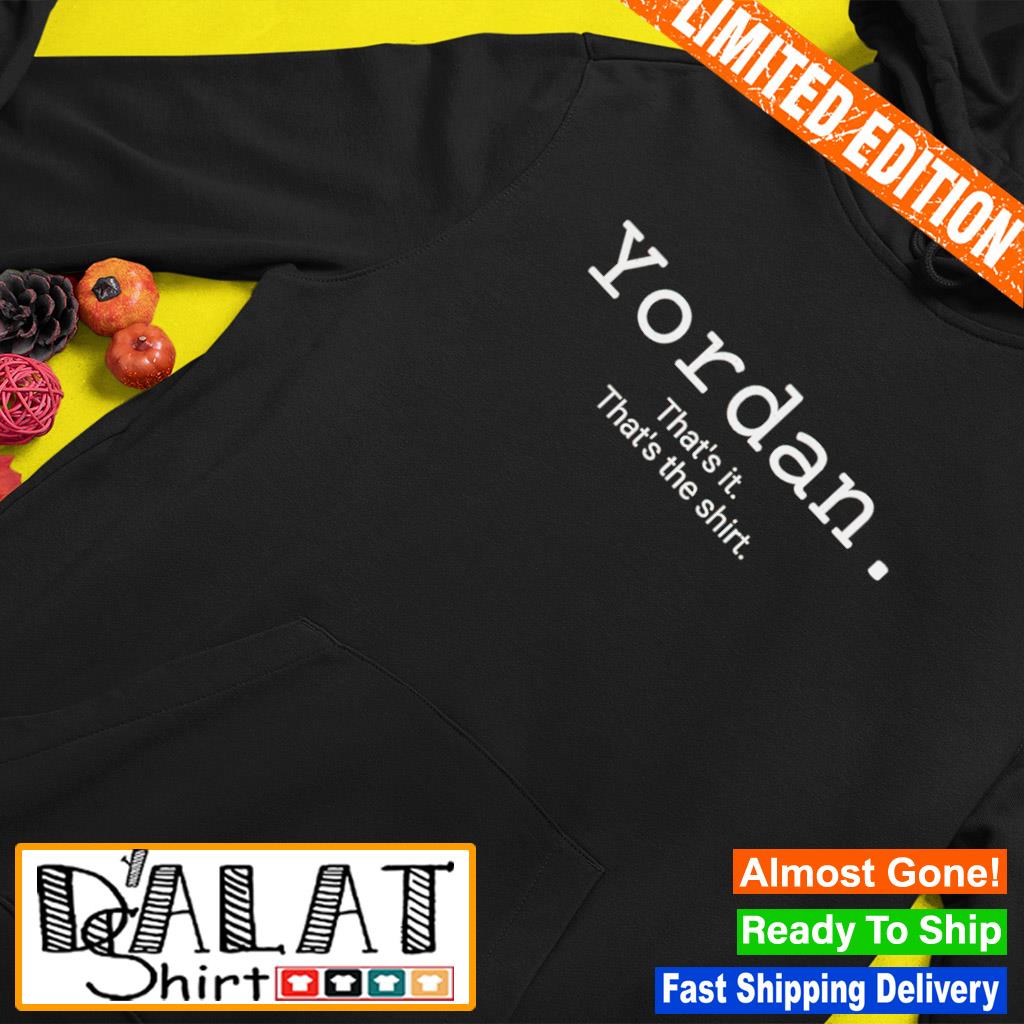 Yordan That's It That's The Shirt - Freedomdesign