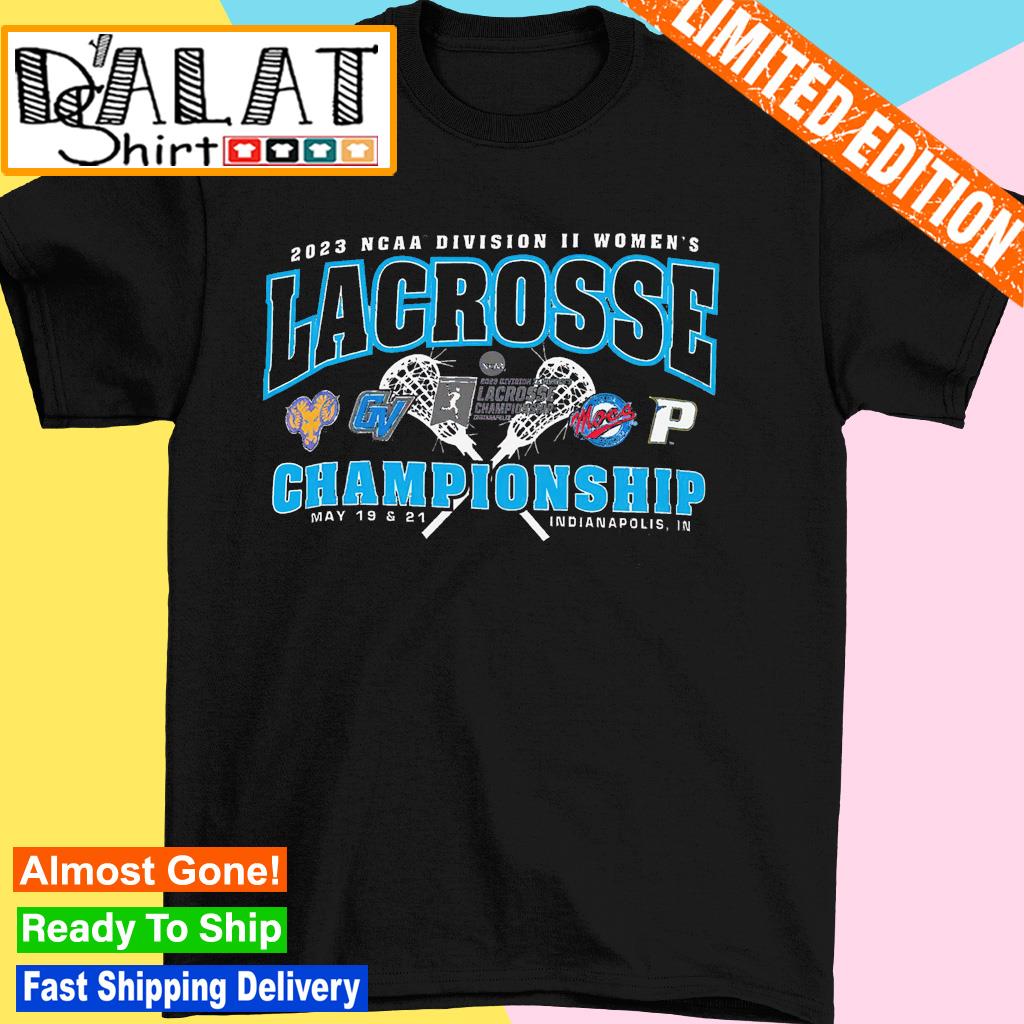 2023 NCAA Division II Women's Lacrosse Championship Indianapolis IN shirt