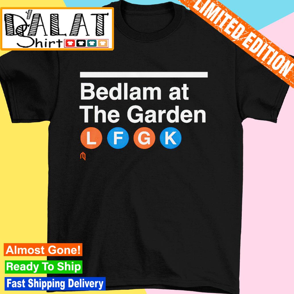 Bedlam at the garden LFGK shirt - Dalatshirt