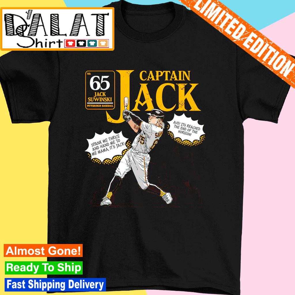 Captain Jack Suwinski 65 Pittsburgh Pirates Aye it's reached the end of the  horizon shirt - Dalatshirt