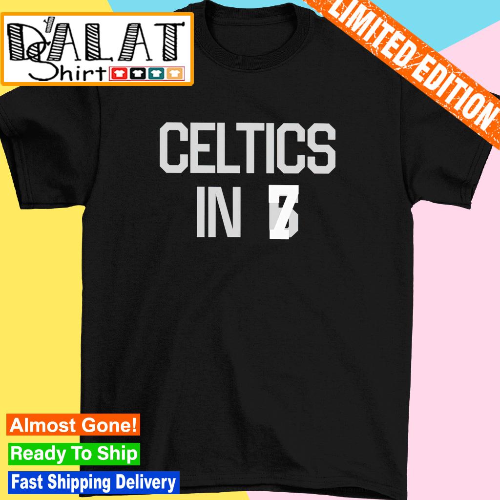 Celtics in 7 shirt