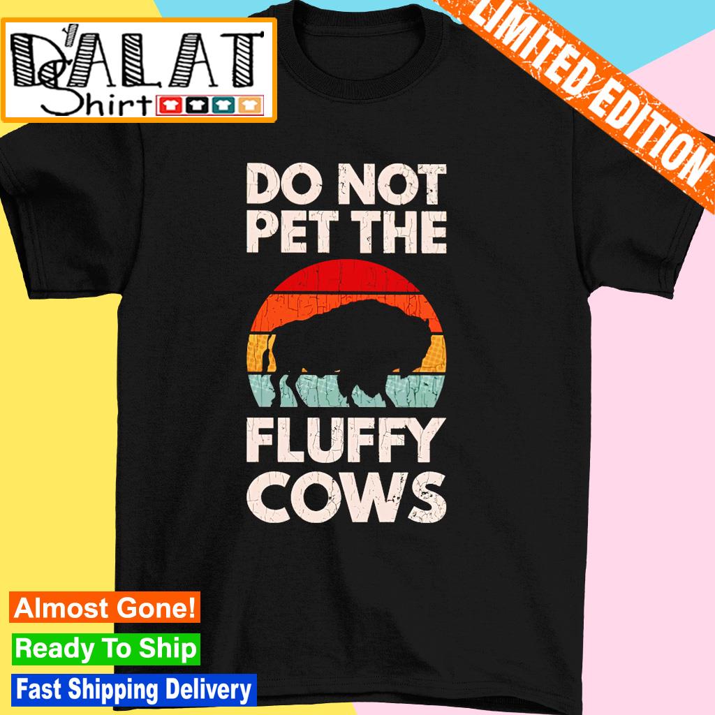 Do not pet the fluffy cows vintage shirt