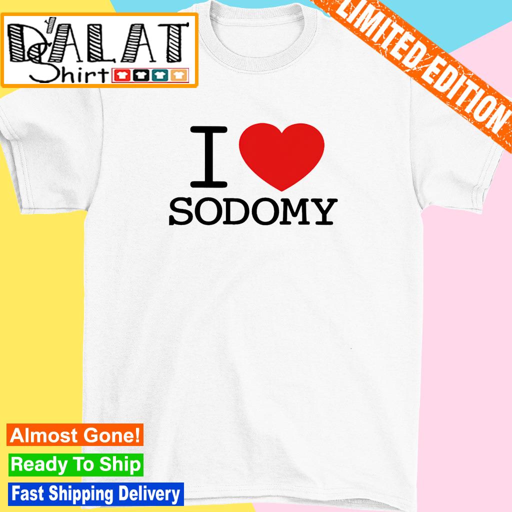 Dorian electra I love sodomy shirt