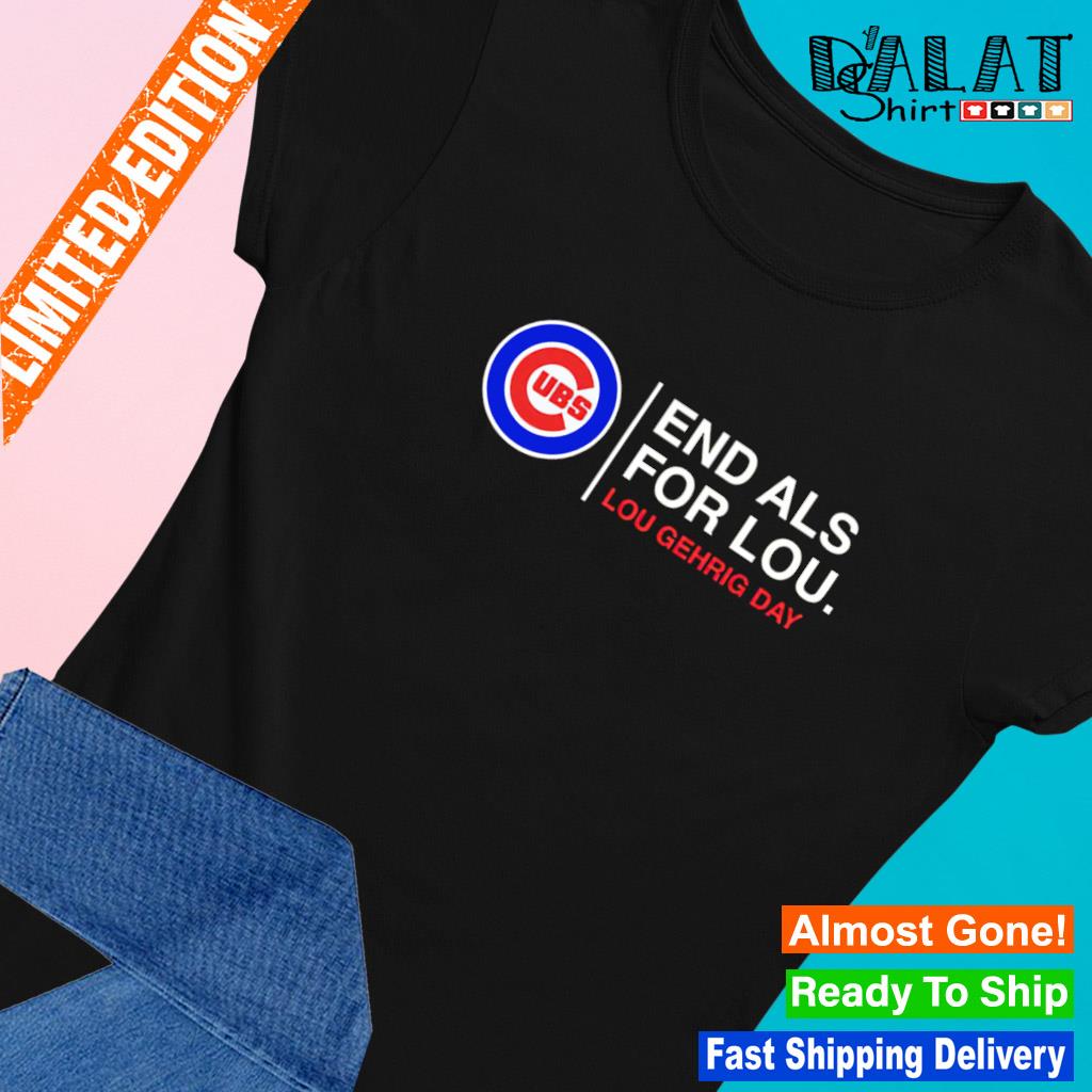 Official End als for lou lou gehrig day Chicago Cubs T-shirt