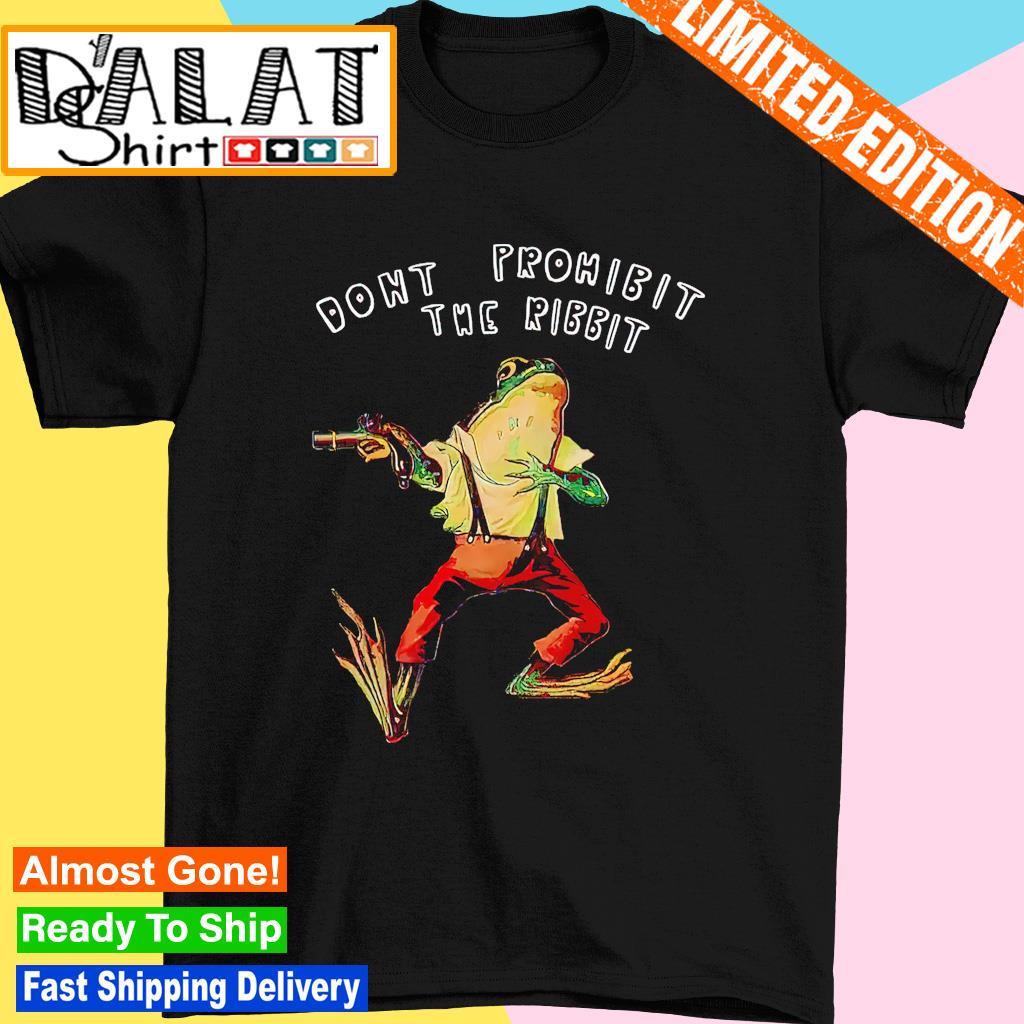 Frog don’t prohibit the ribbit shirt