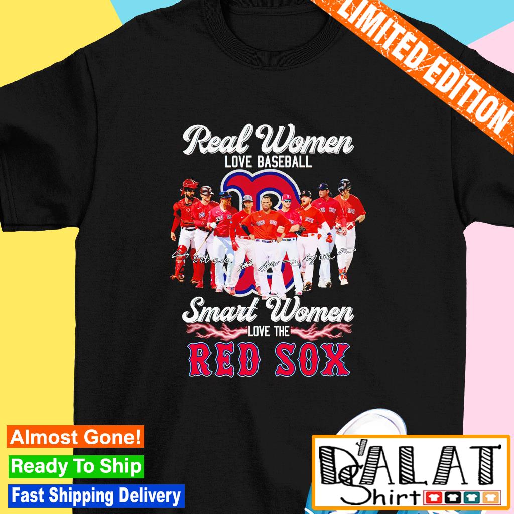 Real Women Love Baseball Smart Women Love The Red Sox Signatures Shirt