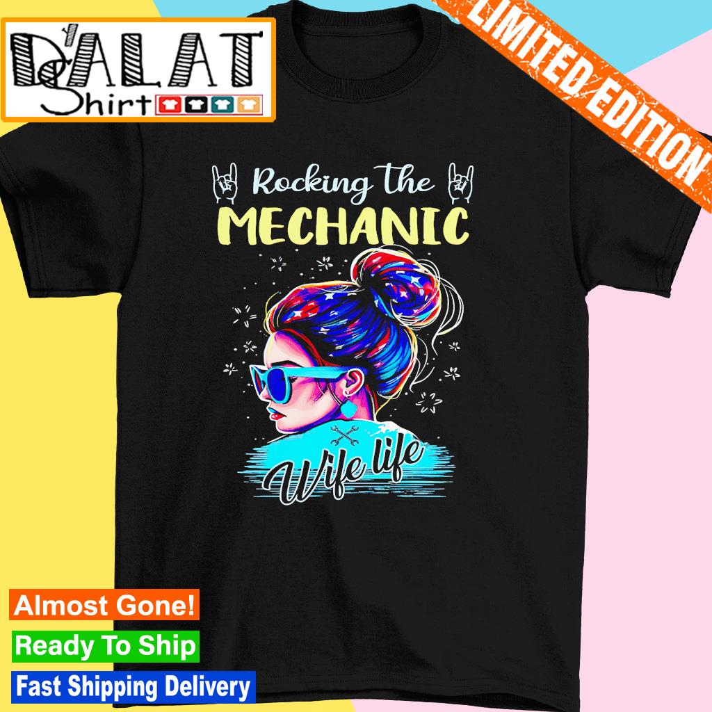 Rocking the Mechanic wife life shirt