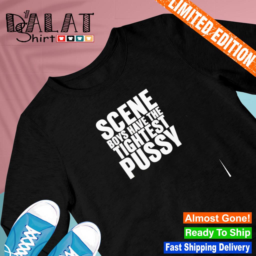 Scene boys have the tightest pussy shirt - Dalatshirt