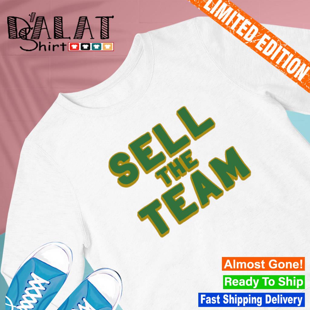 Sell The Team Oakland Athletics Shirt