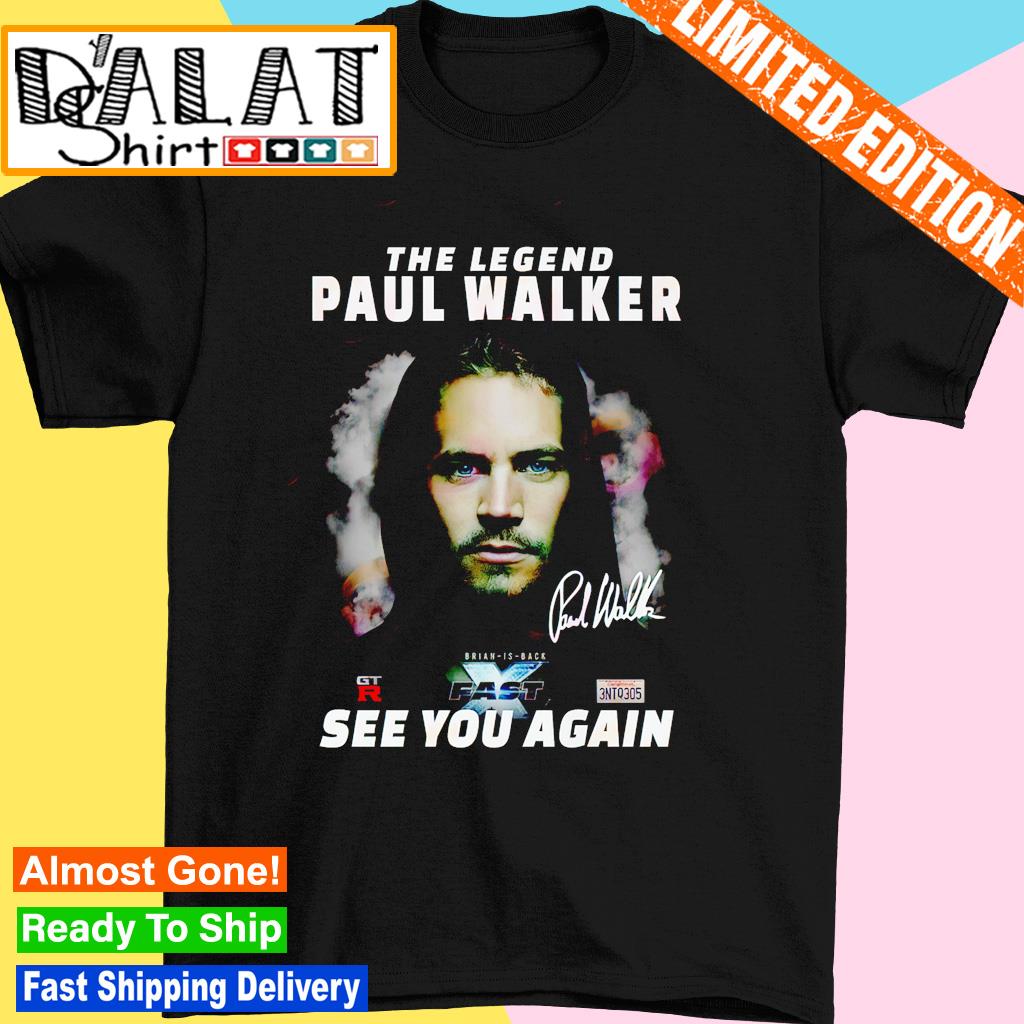 The legend Paul Walker Fast X see you again signature shirt