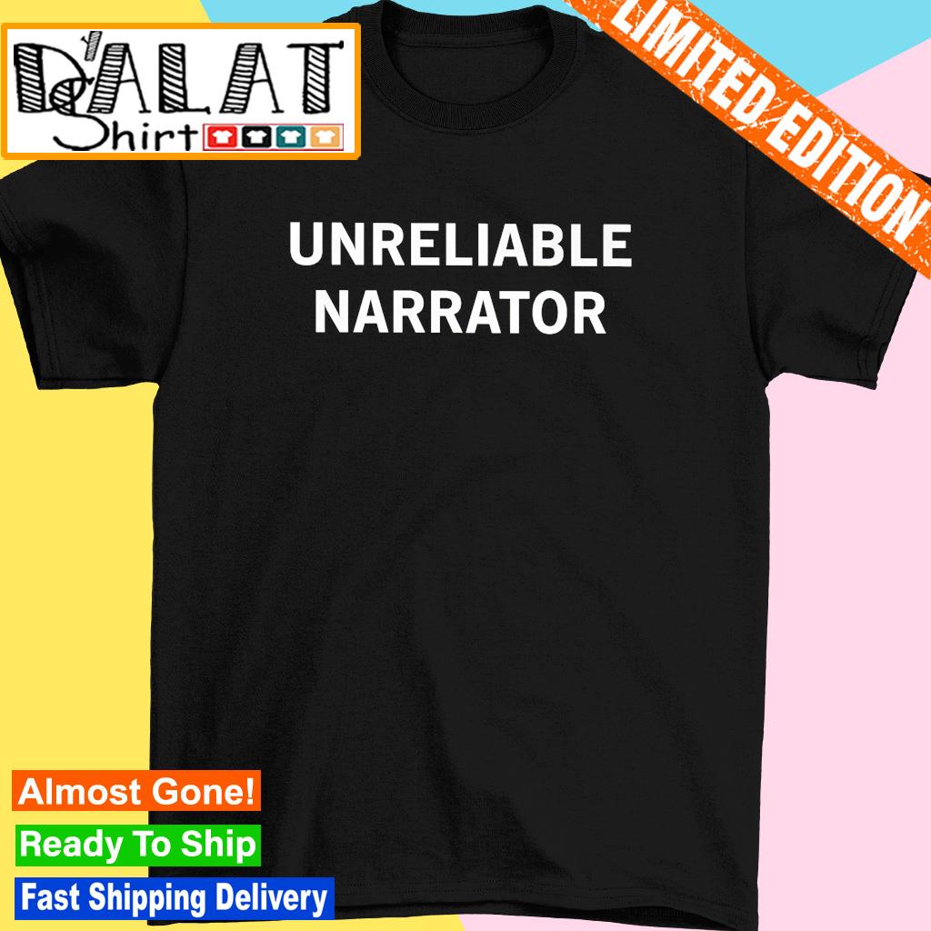Unreliable narrator shirt