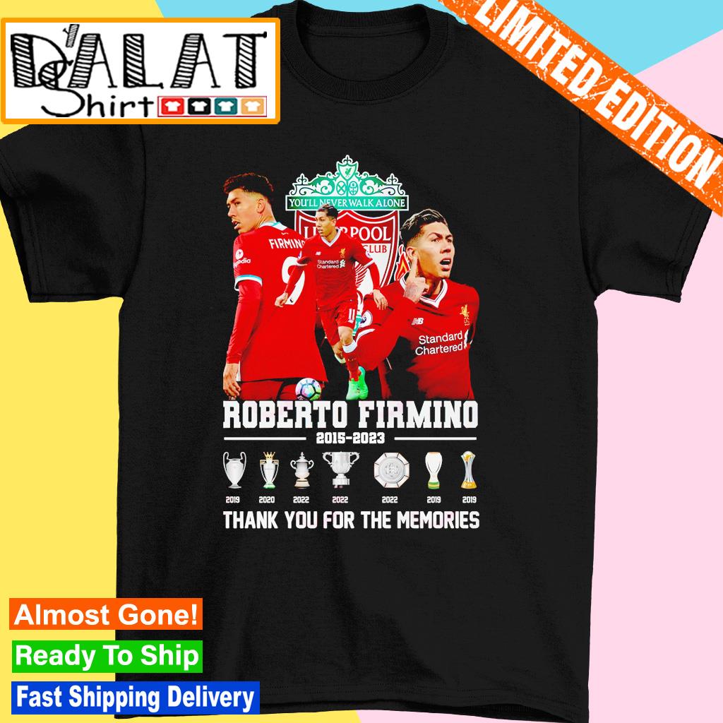 You’ll never walk alone Roberto Firmino 2015 2023 thank you for the memories shirt