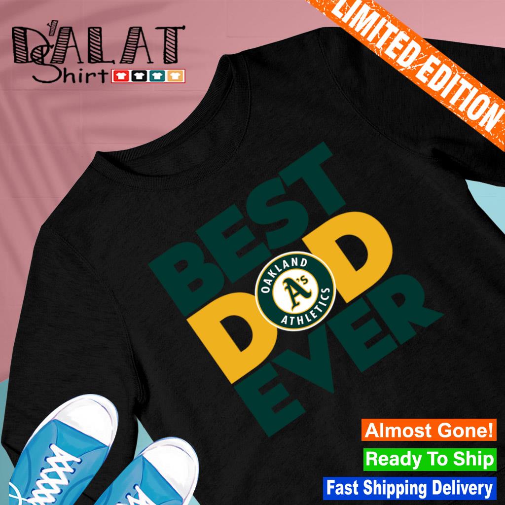 Funny best dad ever MLB Oakland Athletics logo 2023 T-shirt