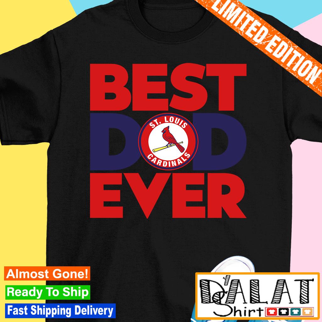 Best Dad Ever MLB St. Louis Cardinals shirt - Dalatshirt