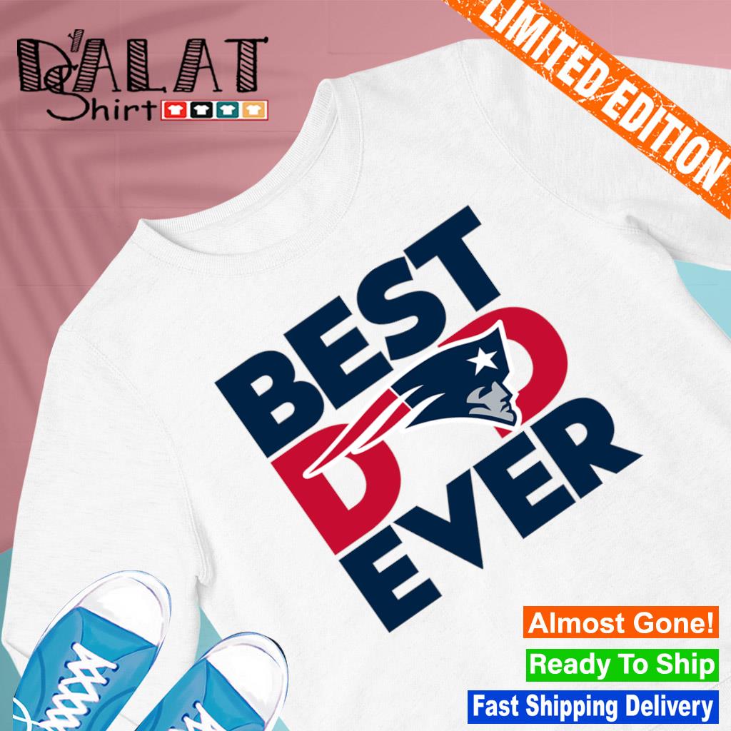 Best dad ever NFL New England Patriots logo 2023 T-shirt, hoodie, sweater,  long sleeve and tank top