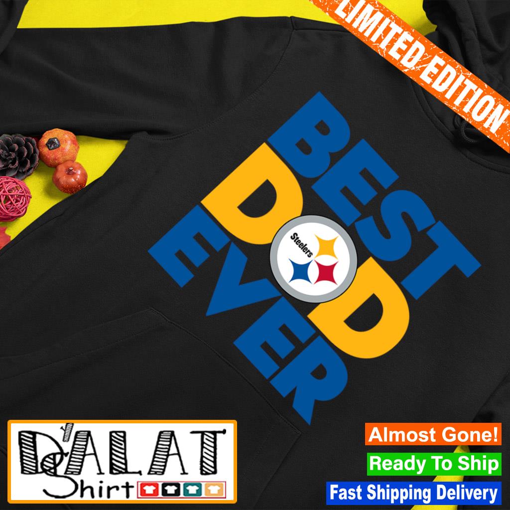 Best Dad Ever NFL Pittsburgh Steelers shirt, hoodie, sweater, long sleeve  and tank top