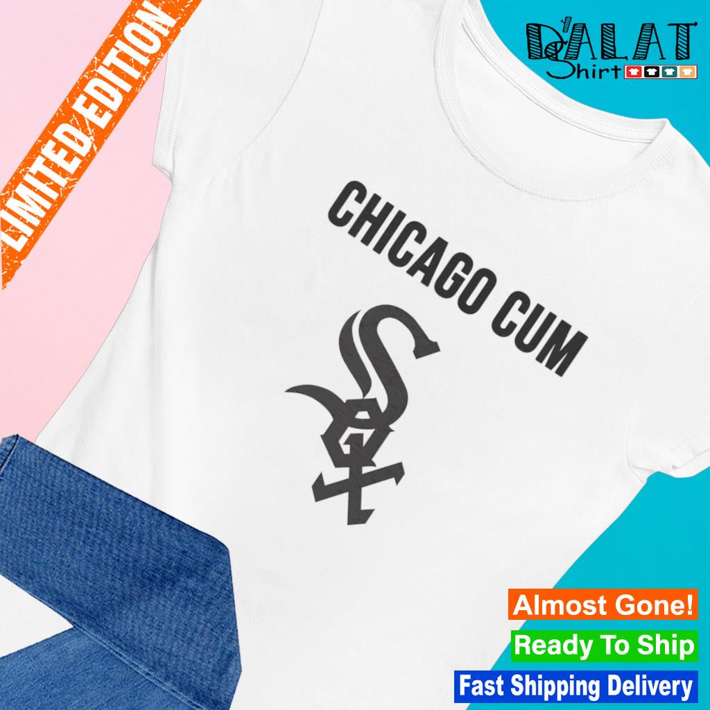 Chicago Cum Sox Chicago White Sox shirt - Dalatshirt