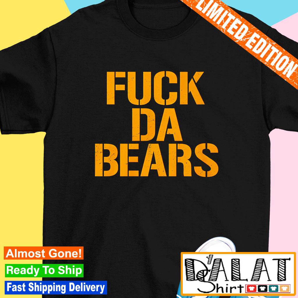 Go Packers and Fuck Da Bears Shirt, hoodie, sweater, long sleeve