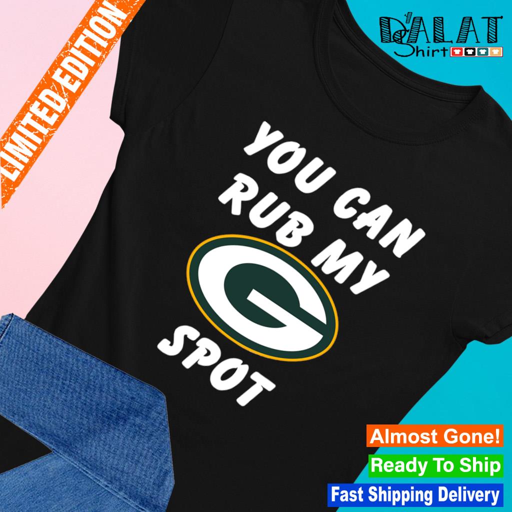 You Can Rub My Green Bay Packers Spot T-shirt - Shibtee Clothing