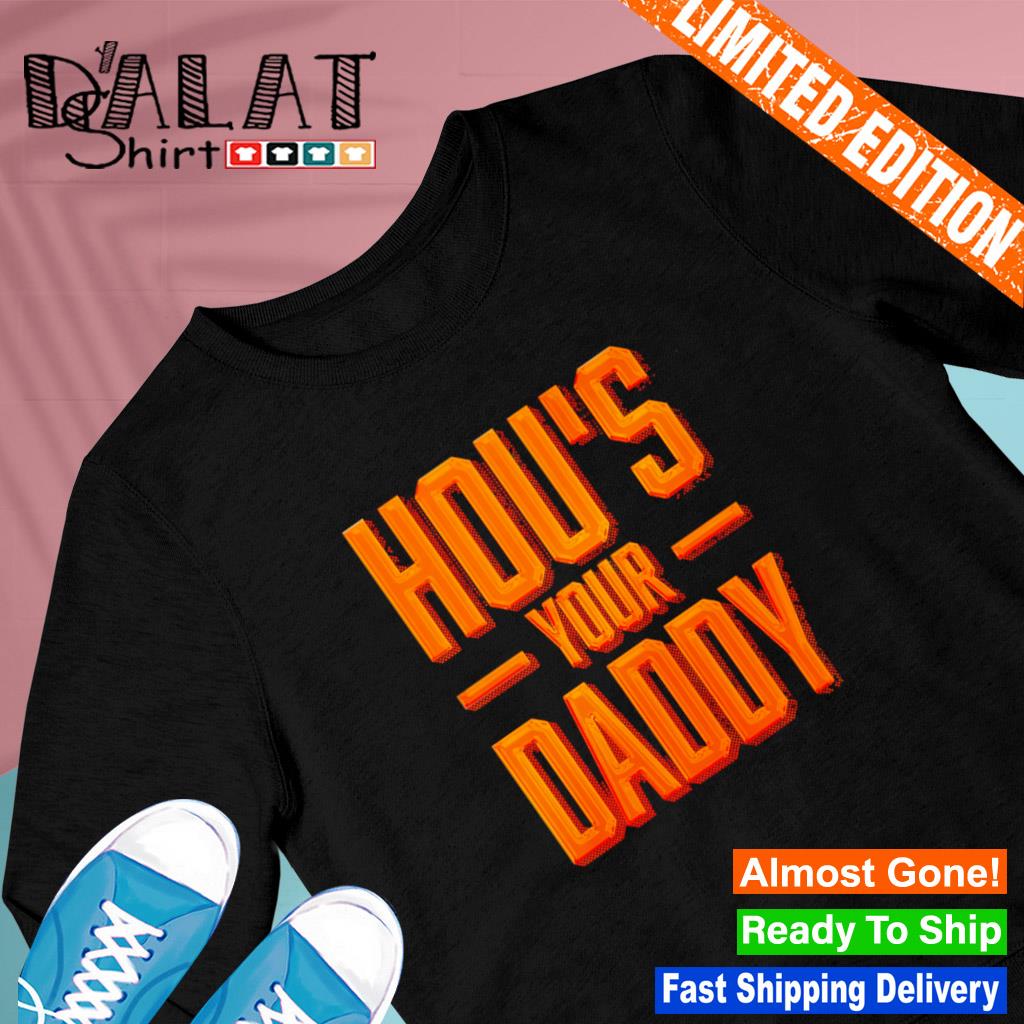 Houston Astros HOU's Your Daddy Shirt - Teespix - Store Fashion LLC