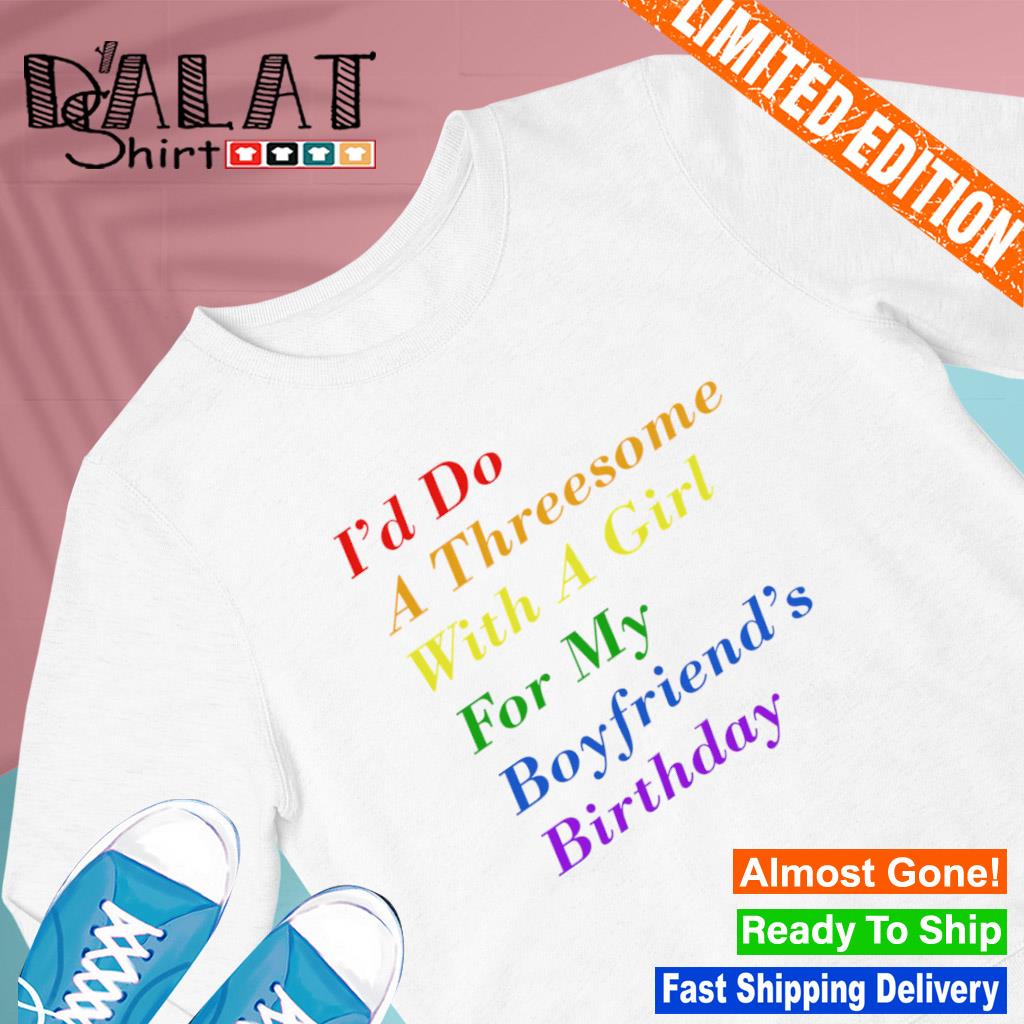 Birthday girl outlet boyfriend shirt