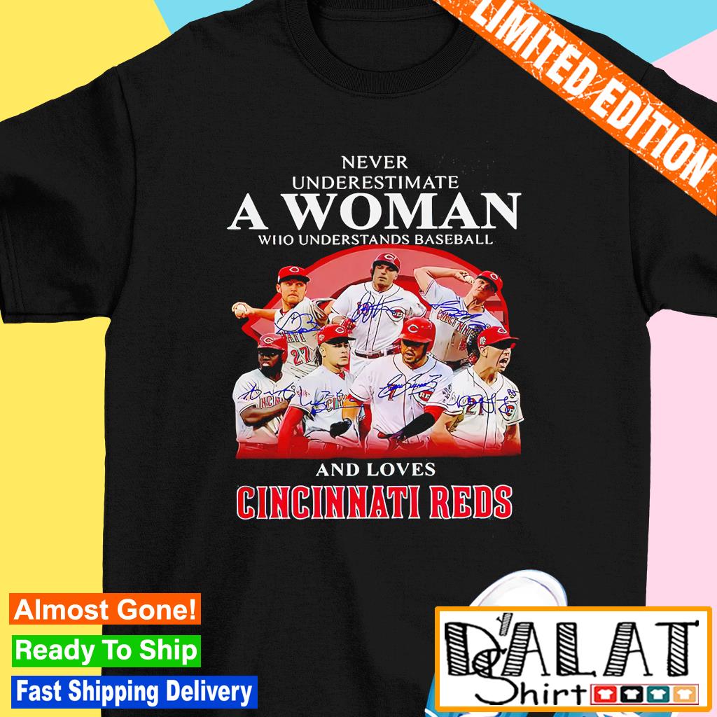 Never Underestimate A Woman Who Understands Baseball And Loves Cincinnati  Reds T-Shirt - TeeNavi