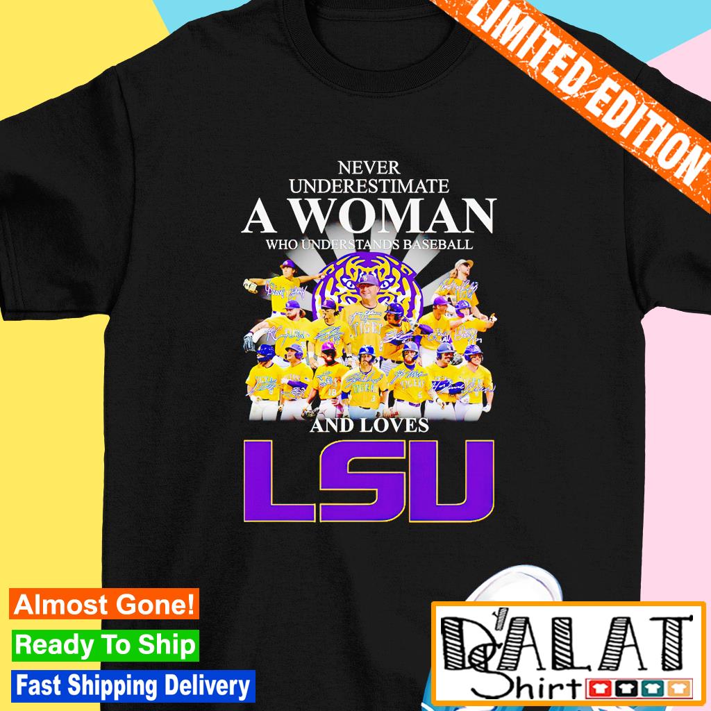 Never Underestimate A Woman Who Understands Baseball And Loves LSU Tigers T  Shirt