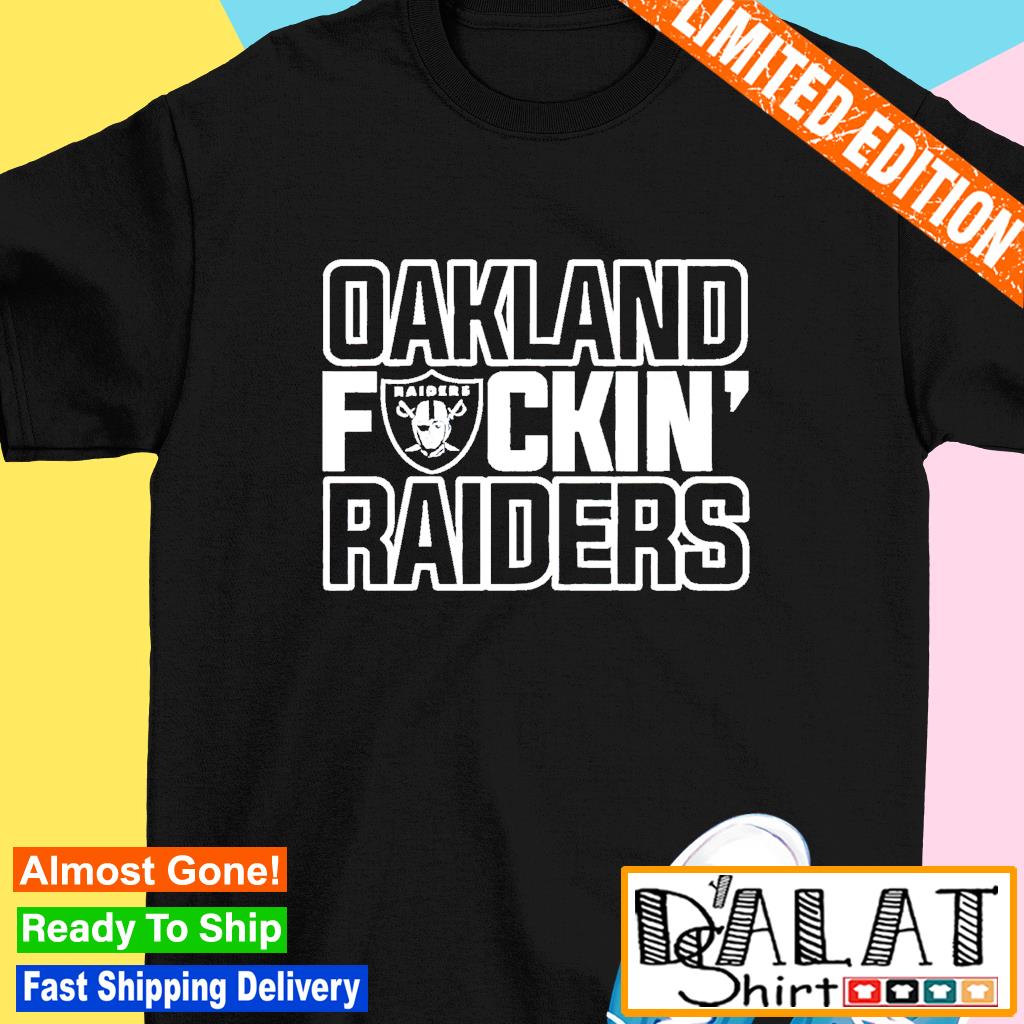 Oakland Fuckin' Raiders T-Shirt