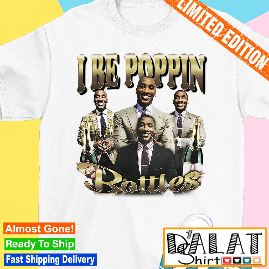 Shannon Sharpe I Be Poppin Bottles T Shirt For Unisex - TheKingShirtS