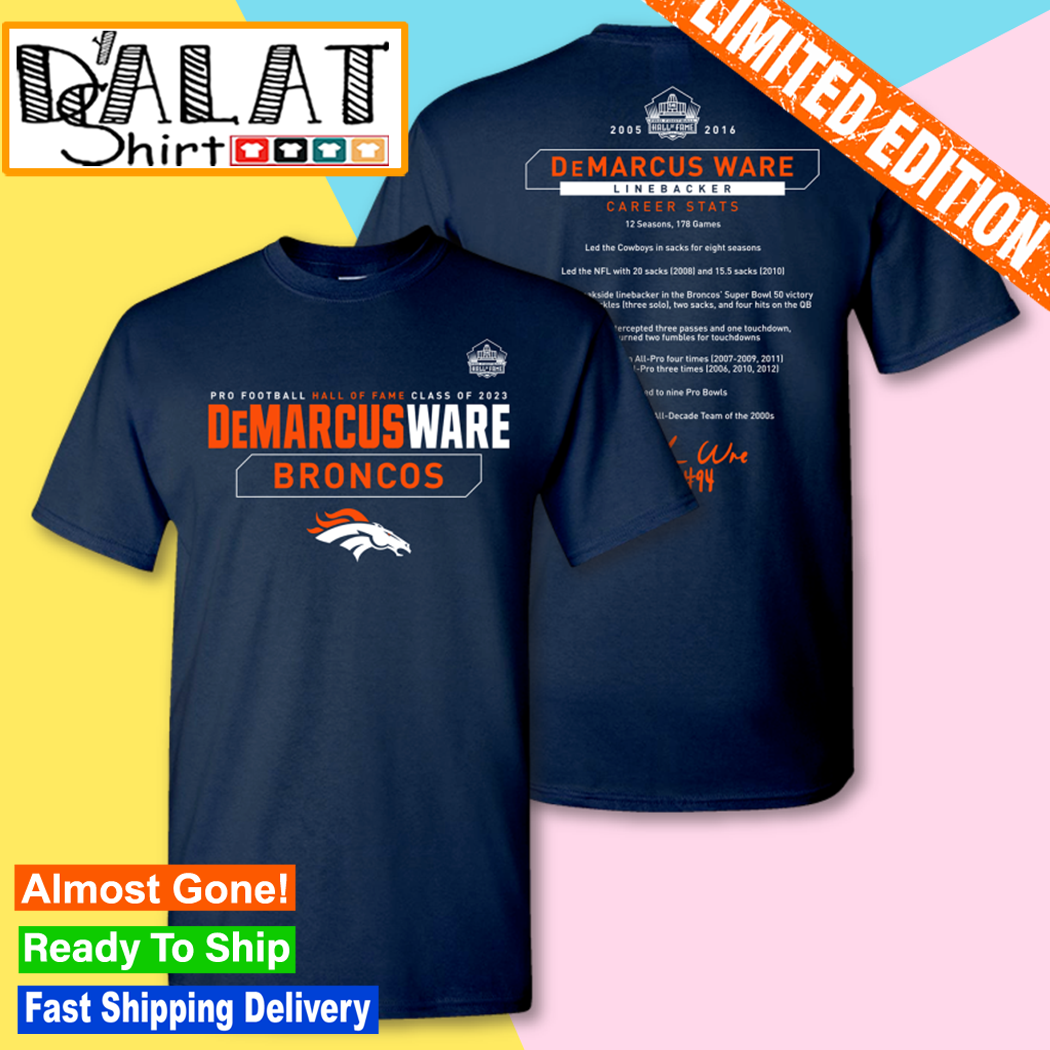 Official demarcus ware denver broncos pro Football hall of fame 2023 T- shirts, hoodie, sweater, long sleeve and tank top