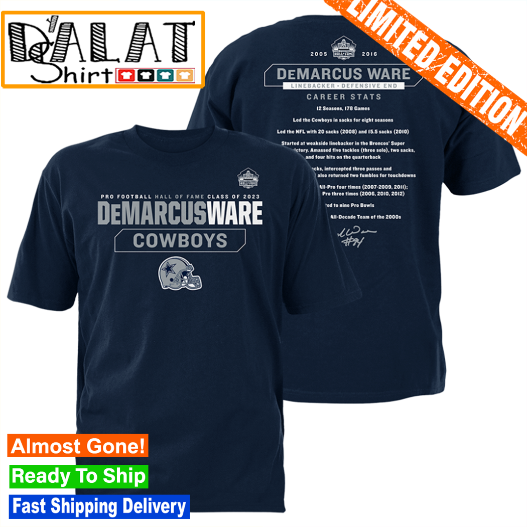 Dallas Cowboys Pro Football Hall of Fame Class of 2023 DeMarcus Ware shirt,  hoodie, sweater, long sleeve and tank top