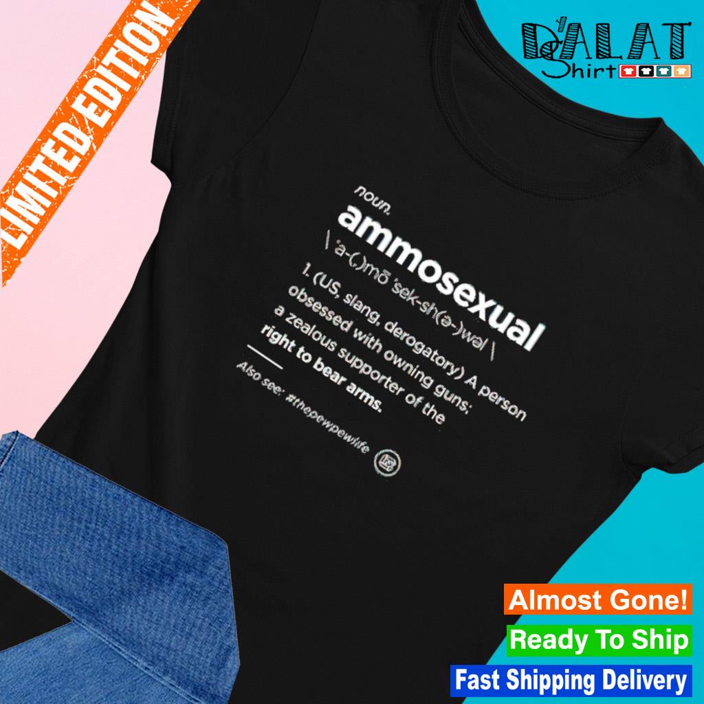 Ammo sexual definition shirt - Dalatshirt