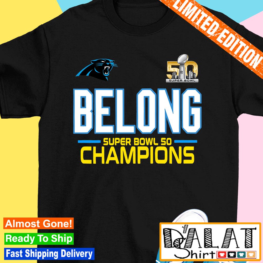 Carolina Panthers Belong Super Bowl 50 Champions shirt - Dalatshirt