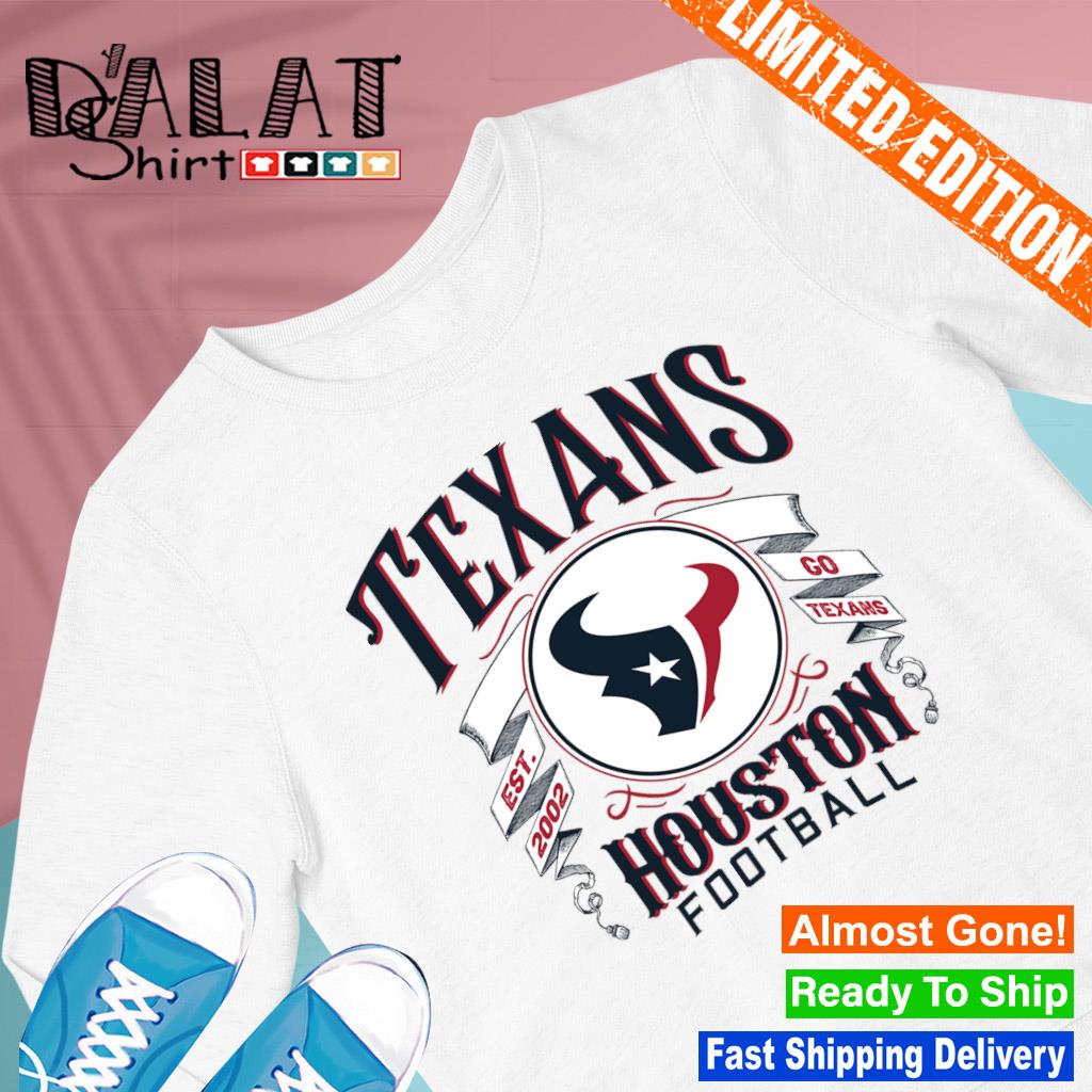 Go Houston Texans NFL Est 2002 shirt - Dalatshirt