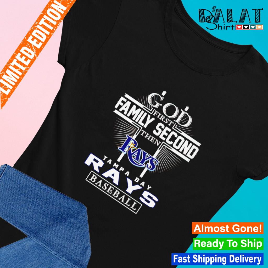 Design god first family second then tampa bay rays baseball shirt