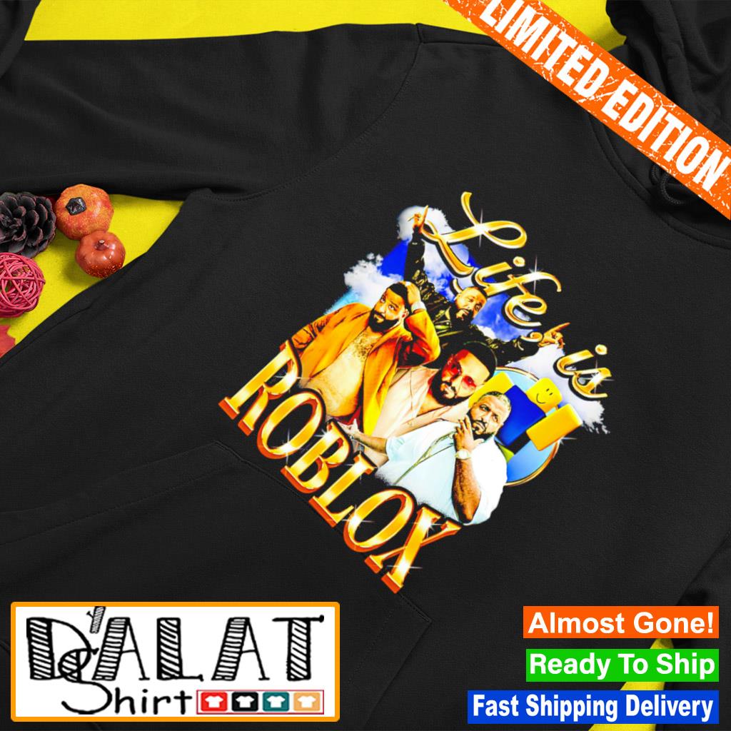 Life Is Roblox Dj Khaled 2023 shirt - Limotees