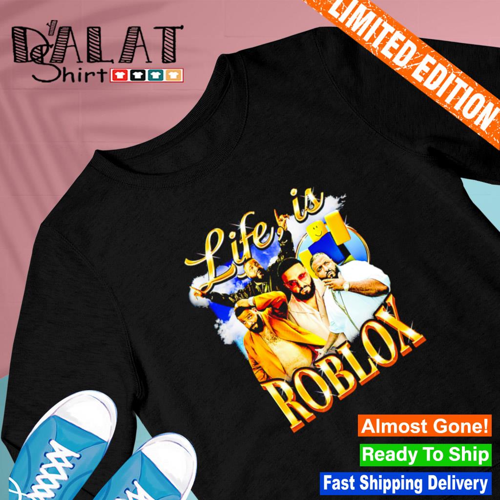 Life Is Roblox Shirt, Custom prints store