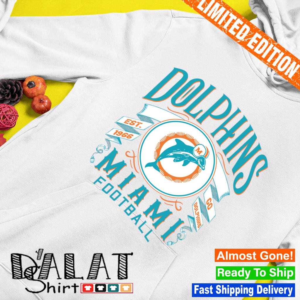 Miami Dolphins football est. 1966 go Dolphins logo shirt, hoodie, sweater,  long sleeve and tank top