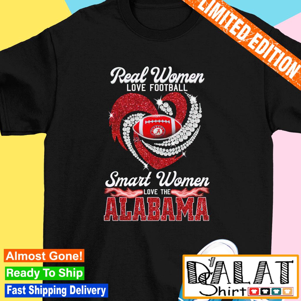 Real women love football smart women love the Alabama Crimson Tide heart  love shirt - Dalatshirt