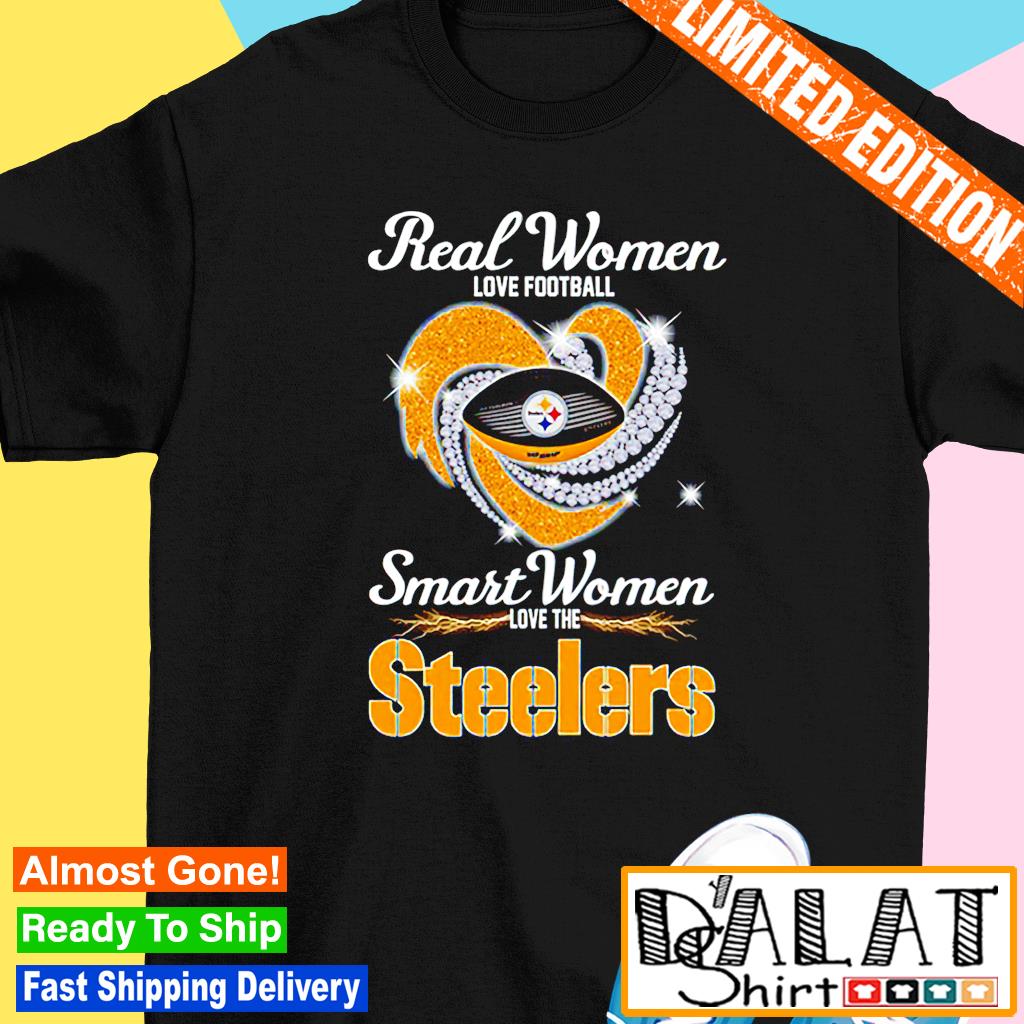 Real Women Love Football Smart Women Love The Pittsburgh Steelers T-Shirt -  TeeNavi