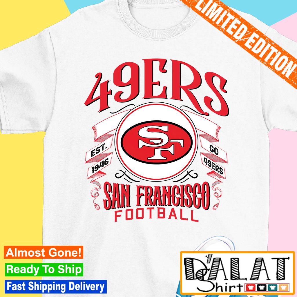 San Francisco 49ers NFL go 49ers est 1946 shirt - Dalatshirt