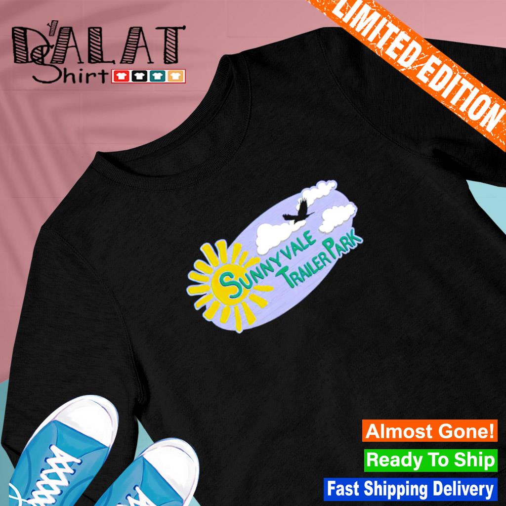sunnyvale trailer park shirt