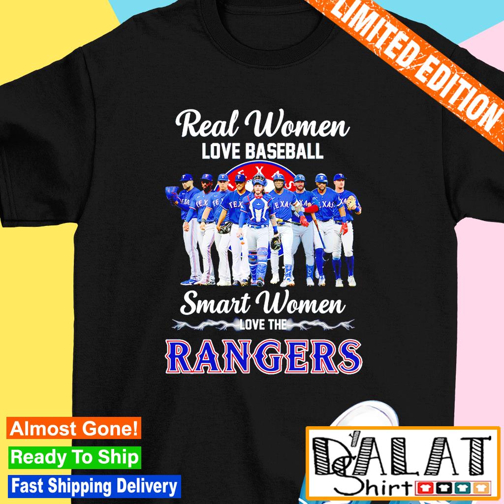 Real women love baseball smart women love the Texas Rangers
